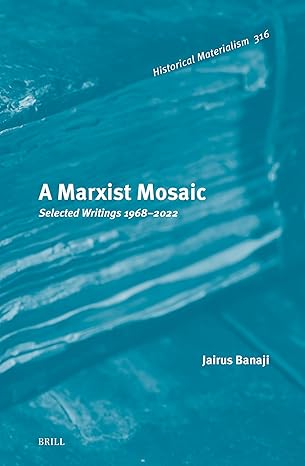A Marxist Mosaic: Selected Writings 1968–2022 (Historical Materialism Book Series, 316)-Wow! eBook