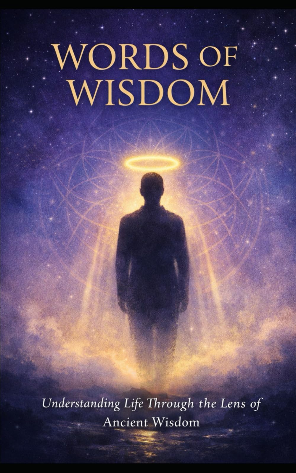 Words of Wisdom: Understanding Life Through the Lens of Ancient Wisdom