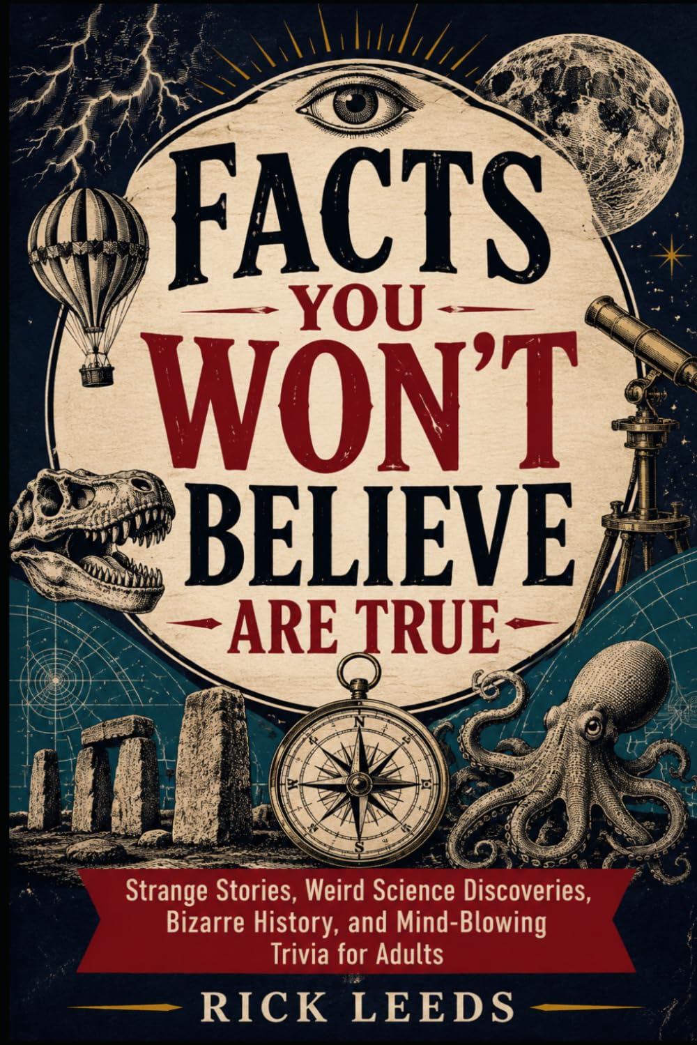 Facts You Won’t Believe Are True: Strange Stories, Weird Science Discoveries, Bizarre History, and Mind-Blowing Trivia for Adults: 1 (Enchanted Book of Facts)