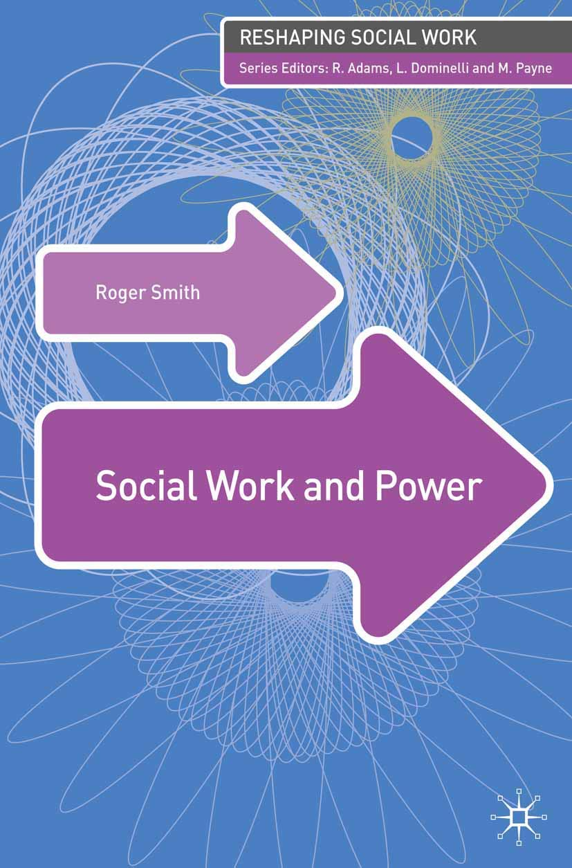 Social Work and Power (Reshaping Social Work),Roger Smith