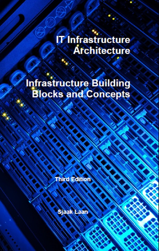 IT Infrastructure Architecture Infrastructure Building Blocks and Concepts Third Edition eBook
