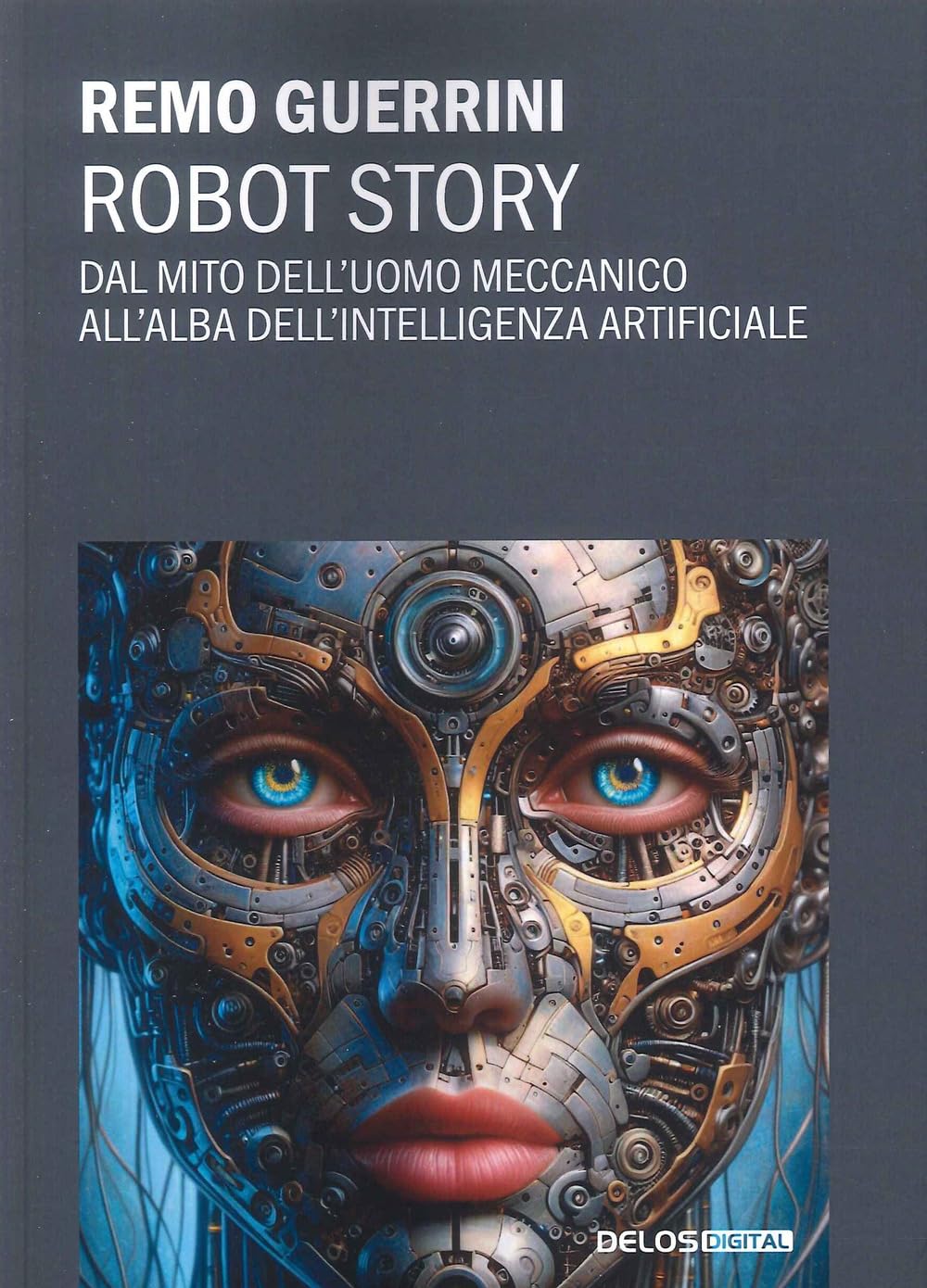 Robot Story. Dal Mito Dell'uomo Meccanico All'alba Dell'intelligenza Artificiale - 4