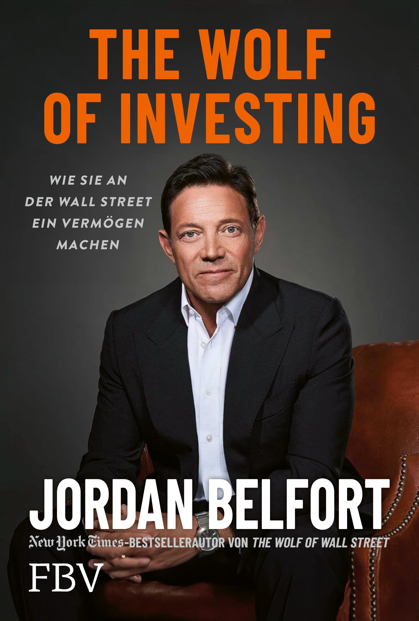 The Wolf of Investing: Wie Sie an der Wallstreet ein Vermögen machen