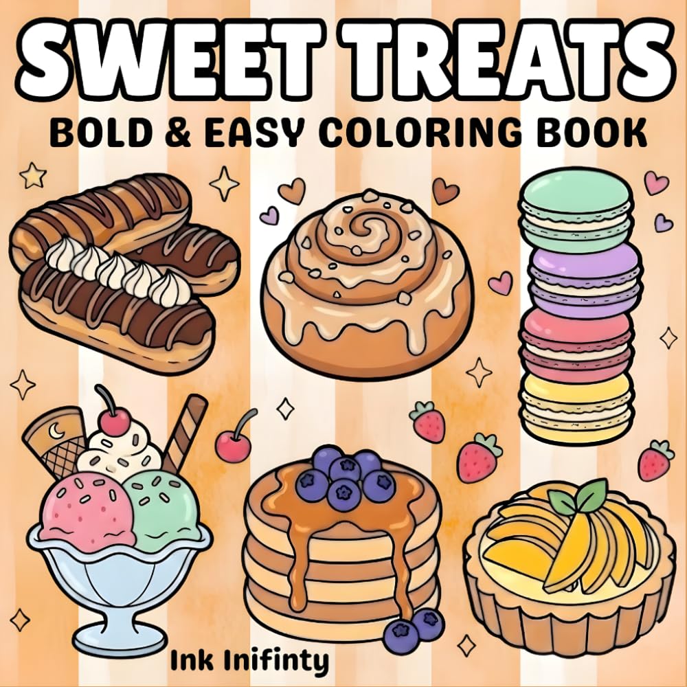 Sweet Treats Bold And Easy Coloring book: Adorable Cakes, Donuts, Candy, and Treats for Adults and Kids to Stress Relief and Enjoy