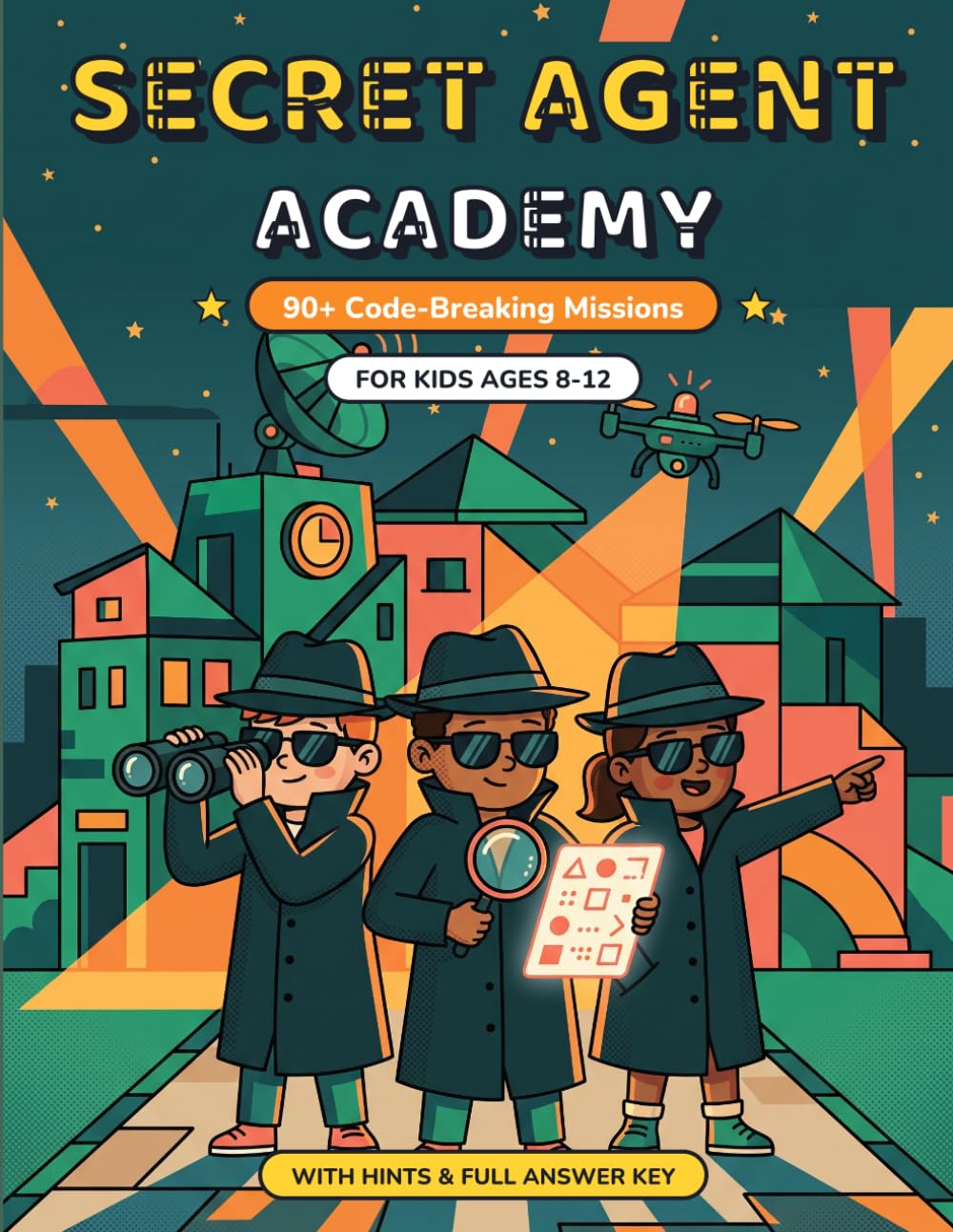 Secret Agent Academy: Code-Breaking Missions: 90+ Secret Codes & Ciphers for Kids Ages 8-12