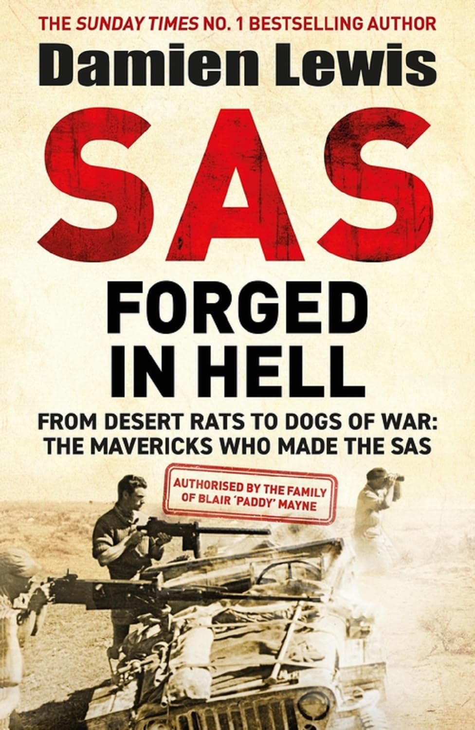 SAS Forged in Hell: From desert rats to dogs of war. The Second in the Paddy Mayne Trilogy.