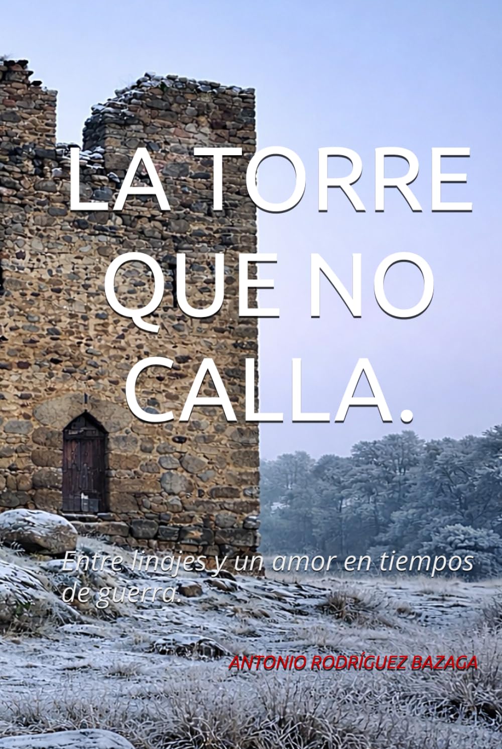 LA TORRE QUE NO CALLA.: Entre linajes y un amor en tiempos de guerra.