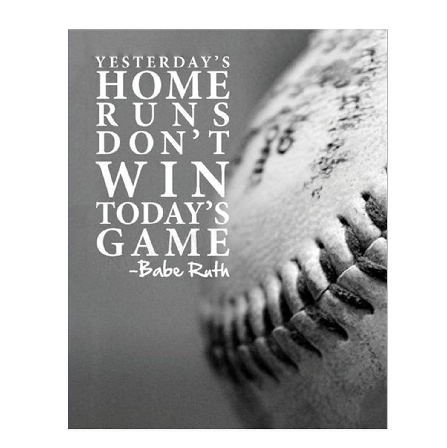 Buy Babe Ruth Quotes Yesterdays Home Runs Don t Win Today s Game 8 X 
