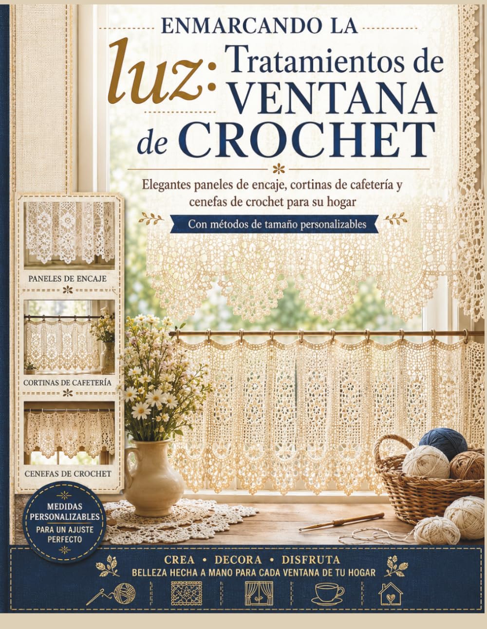 Enmarcando la luz:Tratamientos de ventana de crochet: Elegantes paneles de encaje, cortinas de cafetería y cenefas de crochet para su hogar Con métodos de tamaño personalizables