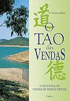 O Tao das Vendas: o Jeito Fácil de Vender em Tempos Difíceis
