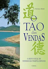 O Tao das Vendas: o Jeito Fácil de Vender em Tempos Difíceis