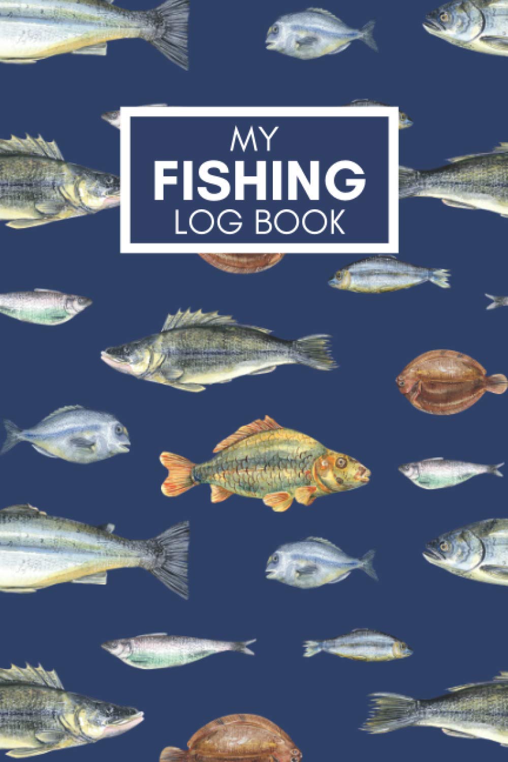 My Fishing Log Book: The Most Detailed Prompt Journal/Diary/Planner for Fisher and Angler to Record, Plan, and Organize Fishing Trips
