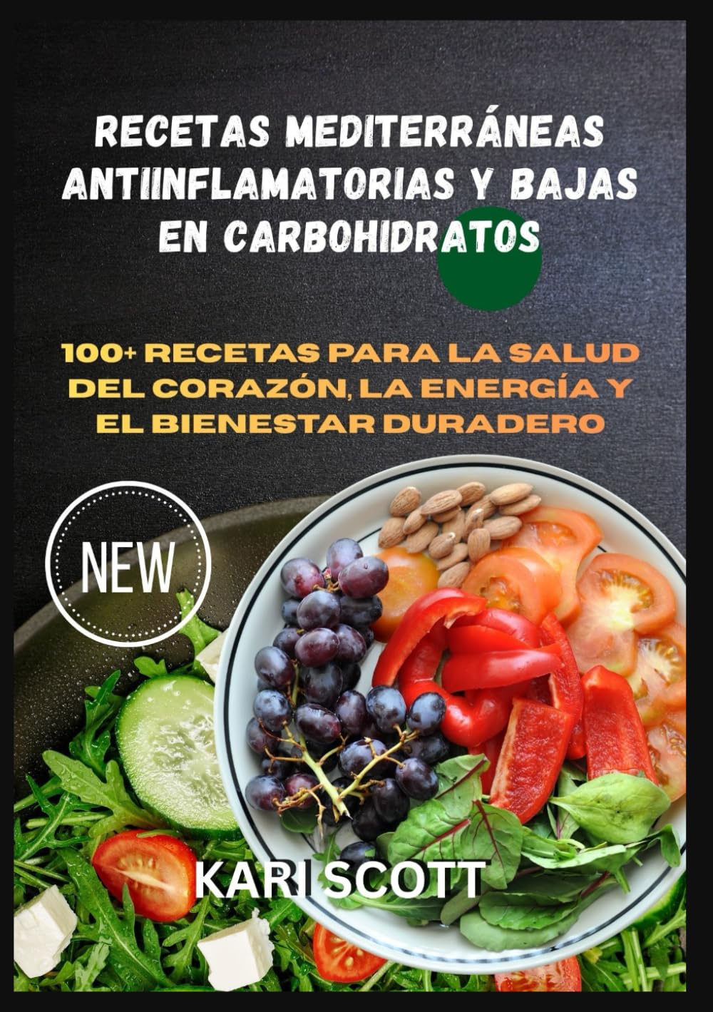 Recetas mediterráneas antiinflamatorias y bajas en carbohidratos: 100+ recetas para la salud del corazón, la energía y el bienestar duradero