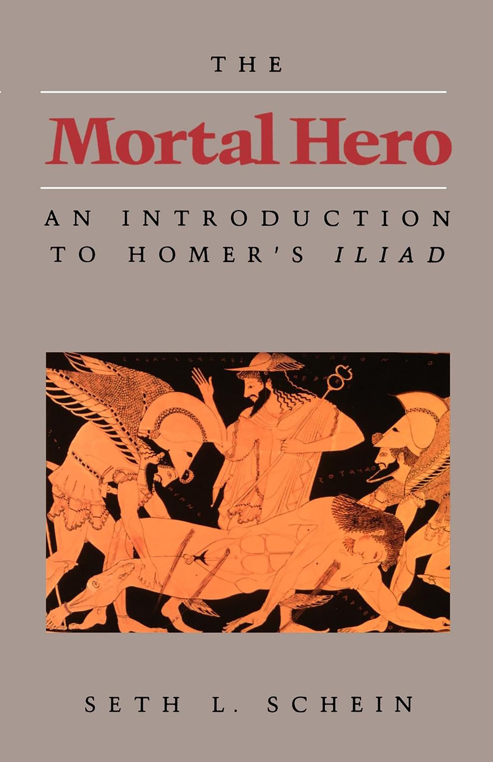 Mortal Hero: An Introduction to Homer's Iliad