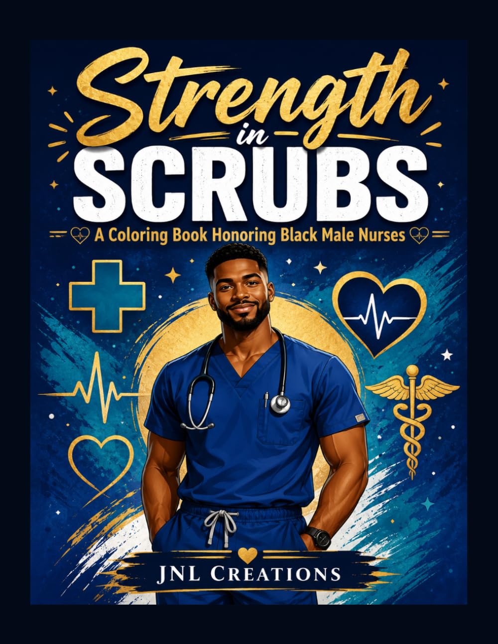 Strength in Scrubs: A Coloring Book Honoring Black Male Nurses