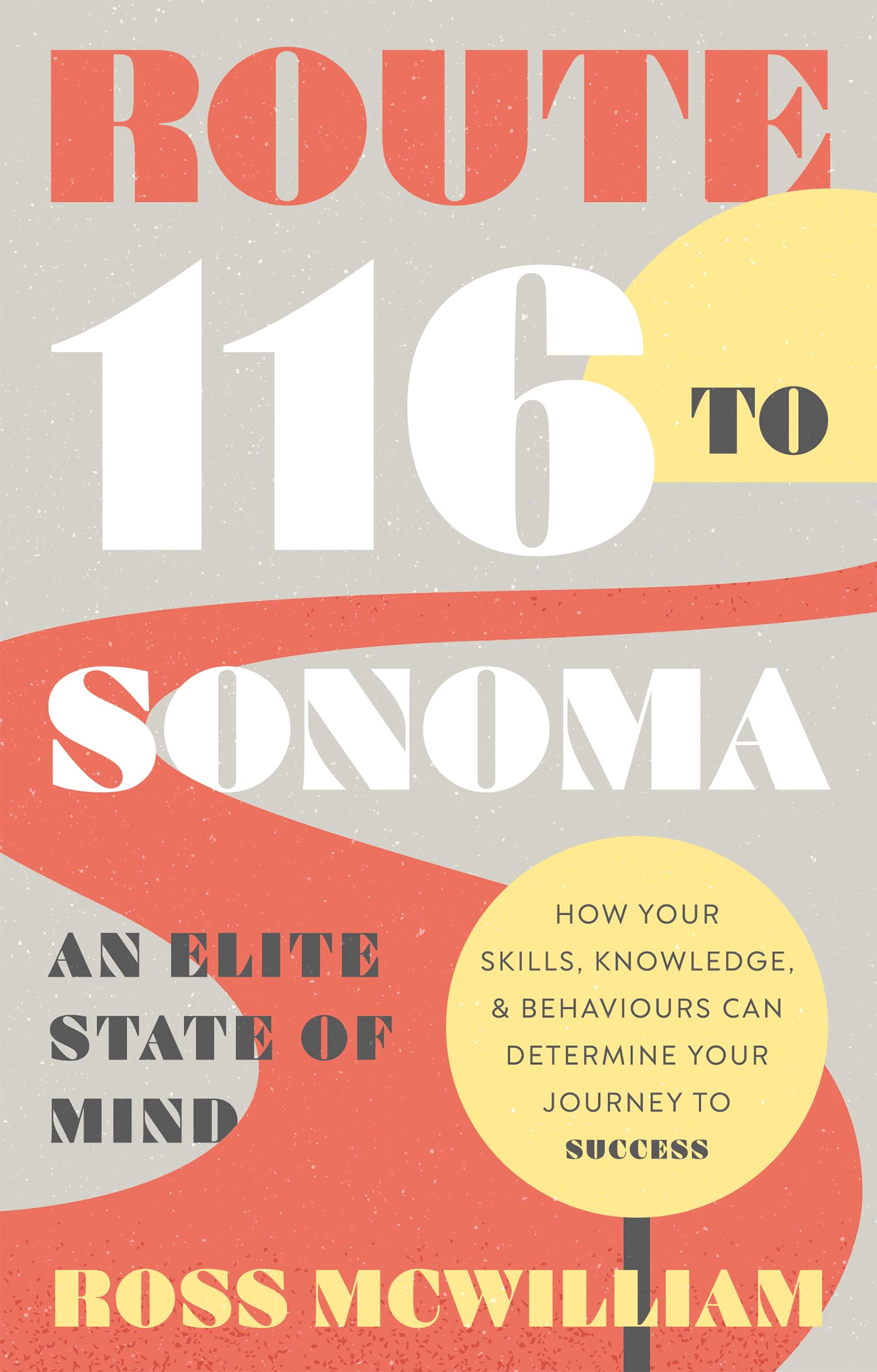 Route 116 to Sonoma: How Your Skills, Knowledge, & Behaviours Can Determine Your Journey to Success