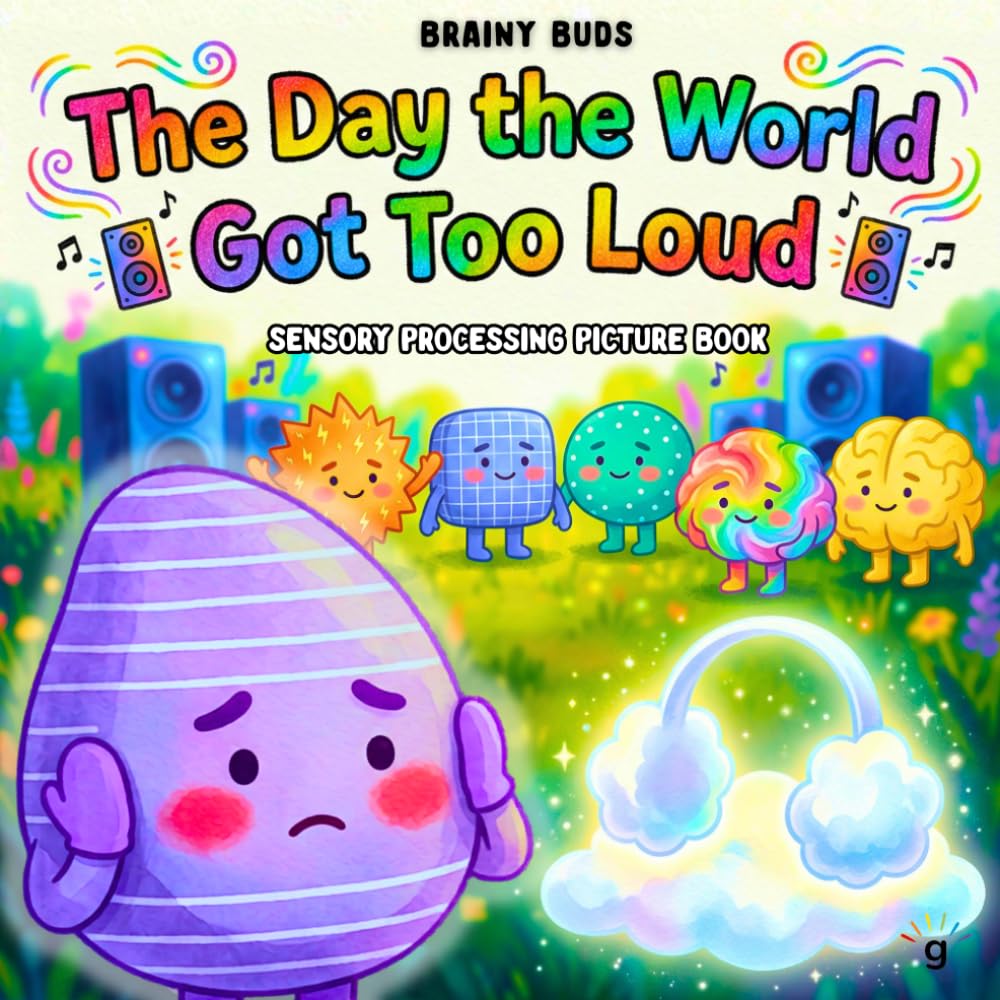 Sensory Processing Picture Book for Kids Ages 3–8: A Neurodiversity Affirming SEL Story About Sensory Overload, Emotional Regulation & Calming Down ... SEL Books for Kids – The Brainy Buds Series)