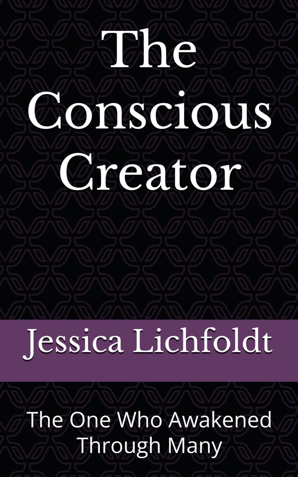 The Conscious Creator: The One Who Awakened Through Many
