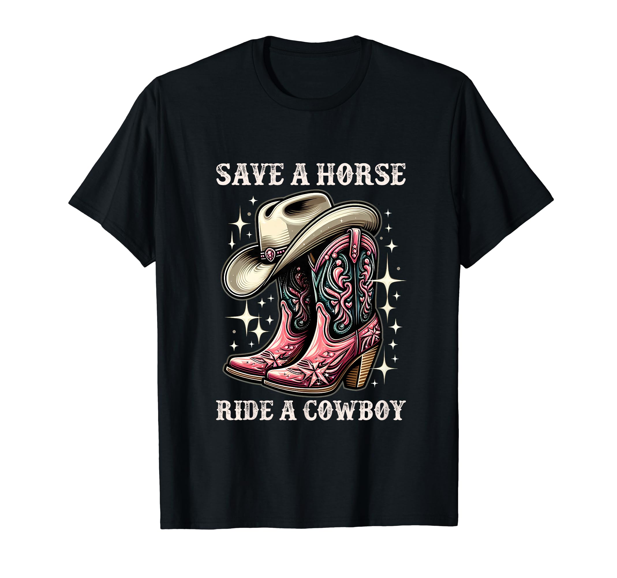 Funny Cowboy Boots Gifts Country Western CowgirlsSave A Horse Ride A Cowboy Sarcastic Women Rodeo Cowgirl T-Shirt