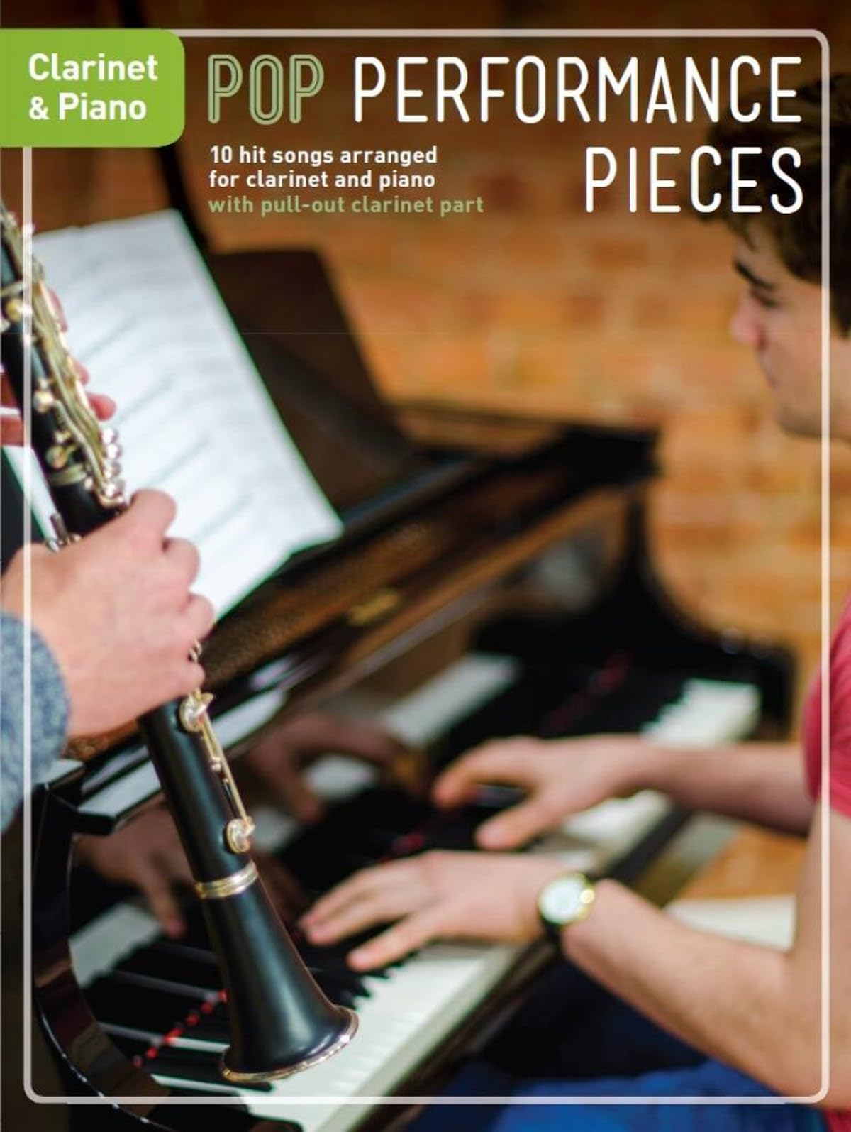 Pop Performance Pieces. Clarinet And Accomp..: 10 Hit Songs for Clarinet and Piano
