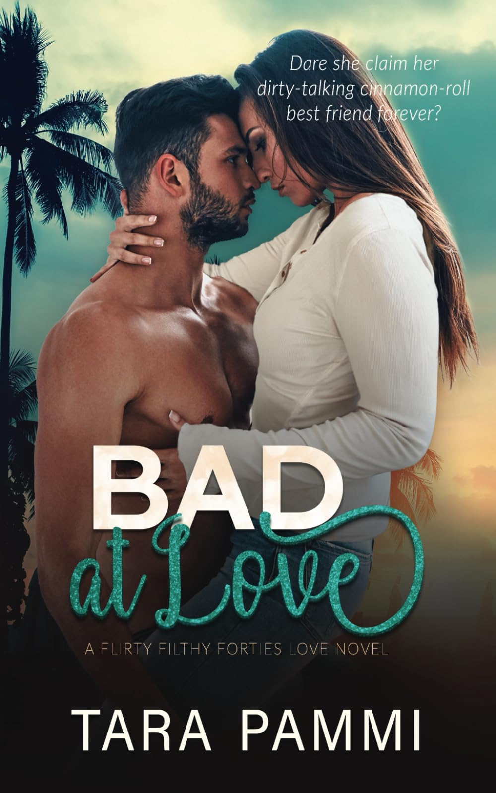 Bad At Love: Spicy Friends to Lovers Romance: 2 (Flirty Filthy Forties Love)