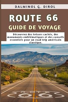 ROUTE 66 GUIDE DE VOYAGE D couvrez des tr sors cach s, des monuments embl matiques et des conseils essentiels pour un road trip am ricain classique.
