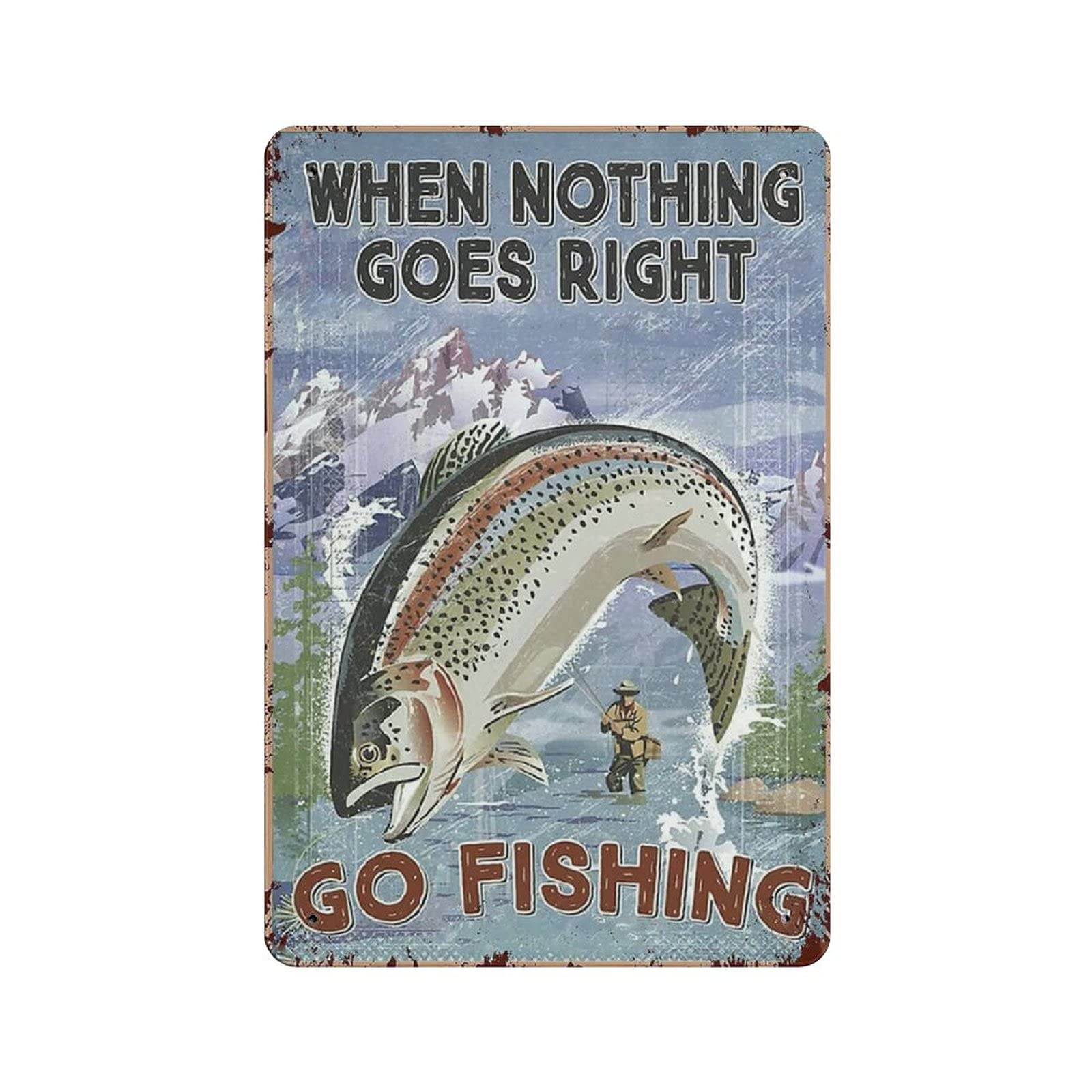 Metal Tin Sign Outside Fishing When Nothing Go Right Go Fishing Vintage Tin Poster Metal Sign Wall Decoration Country Kitchen Home Garage Decor 12"x8"