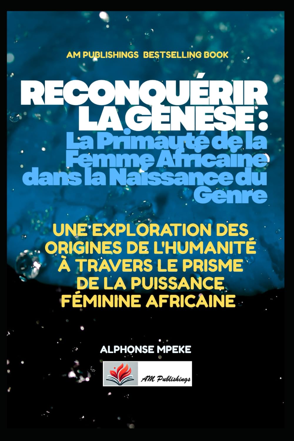 RECONQUÉRIR LA GENÈSE: La Primauté de la Femme Africaine dans la Naissance du Genre