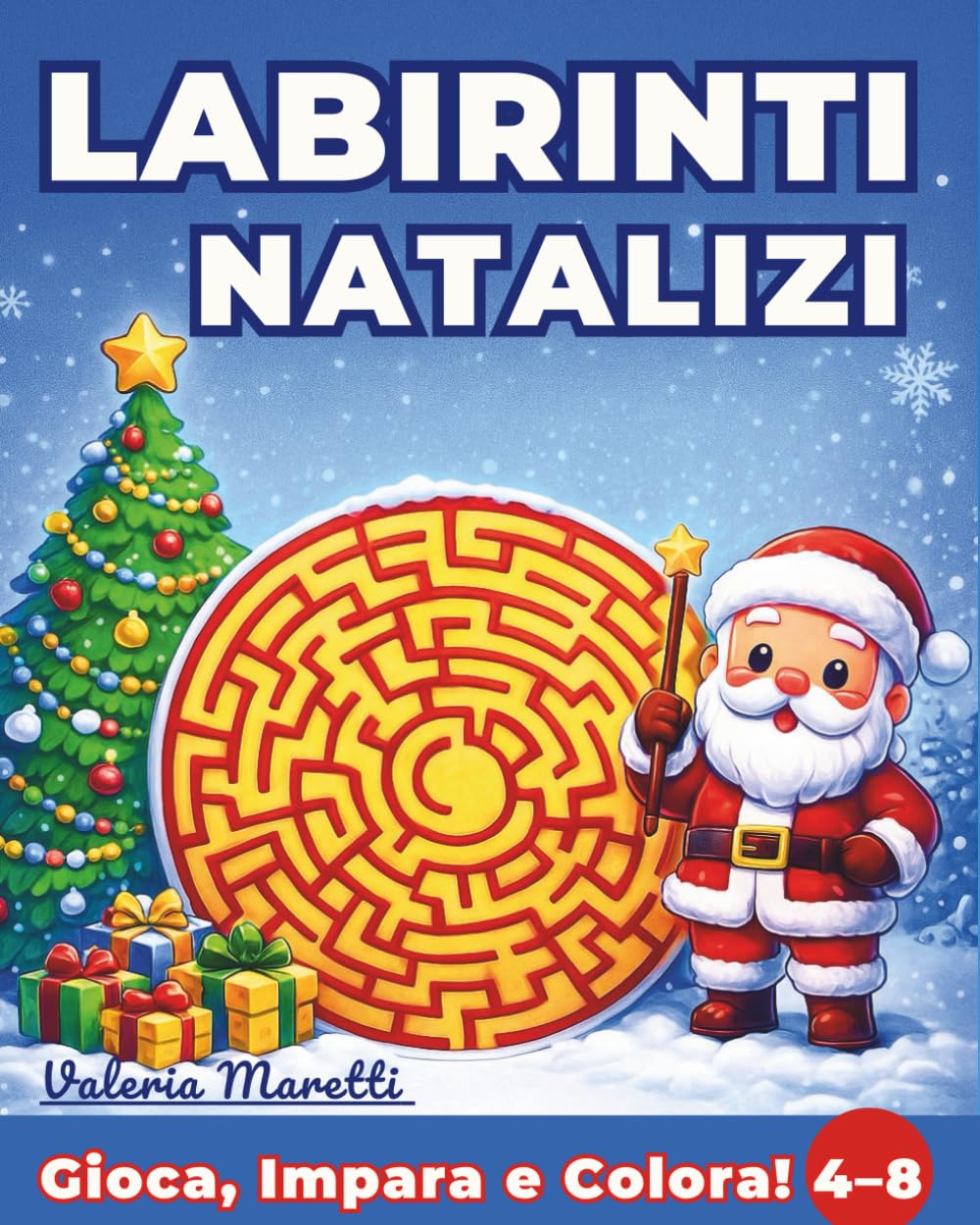 Labirinti Natalizi – Gioca, Impara e Colora!: 144 Attività Festive per Allenare la Mente e la Creatività. Un Libro Ricco di Giochi, Colori e Magia del Natale!