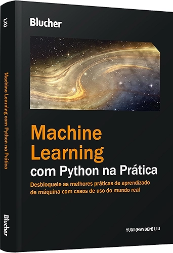 Machine learning com Python na prática: desbloqueie as melhores práticas de aprendizado de máquina com casos de uso do mundo real