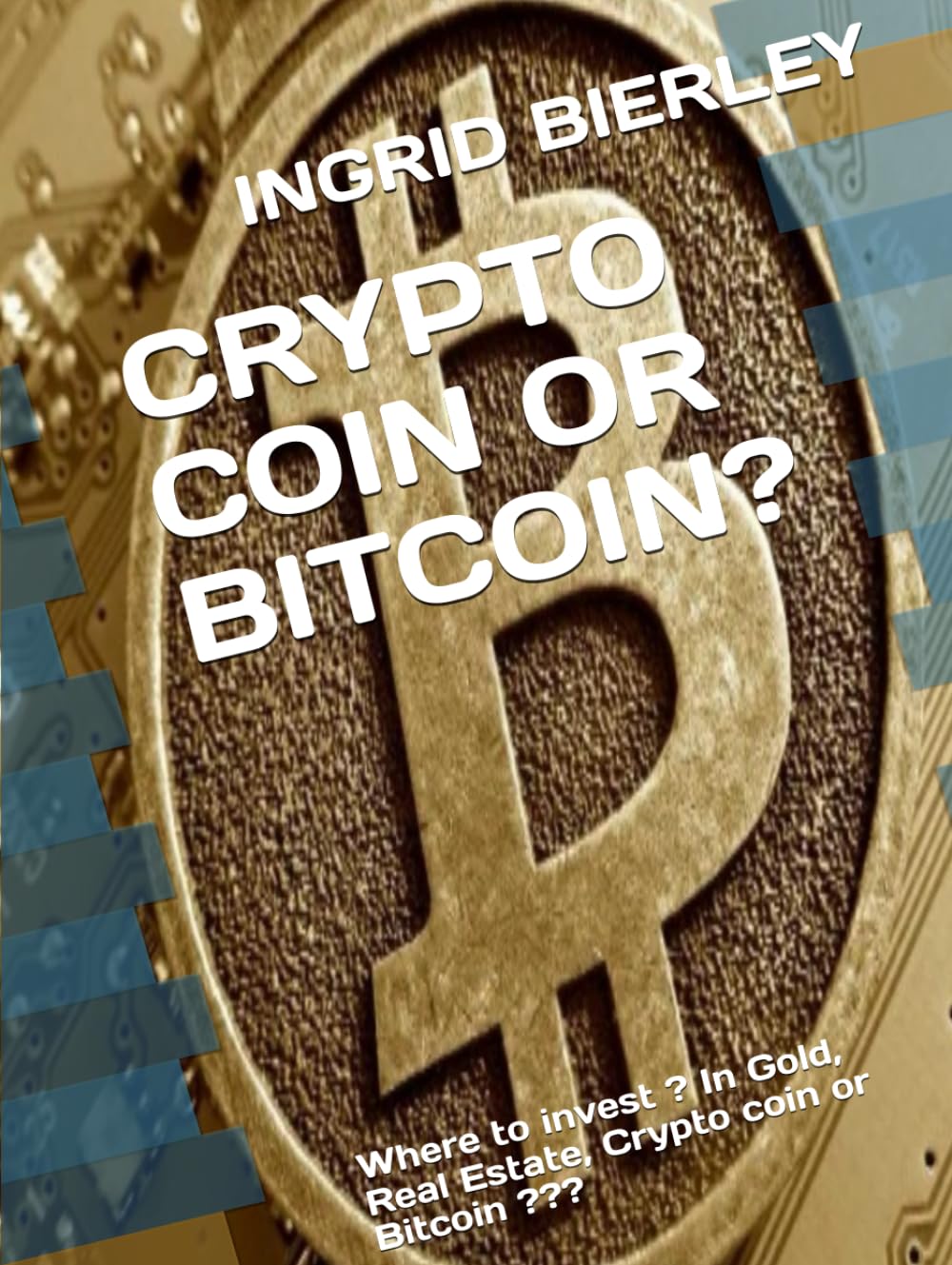 CRYPTO COIN OR BITCOIN?: Where to invest ? In Gold, Real Estate, Crypto coin or Bitcoin ???