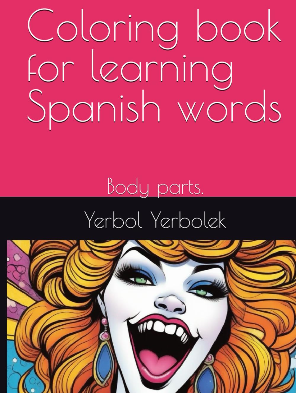 Coloring book for learning Spanish words: Body parts (The coloring books to learn foreign words.)