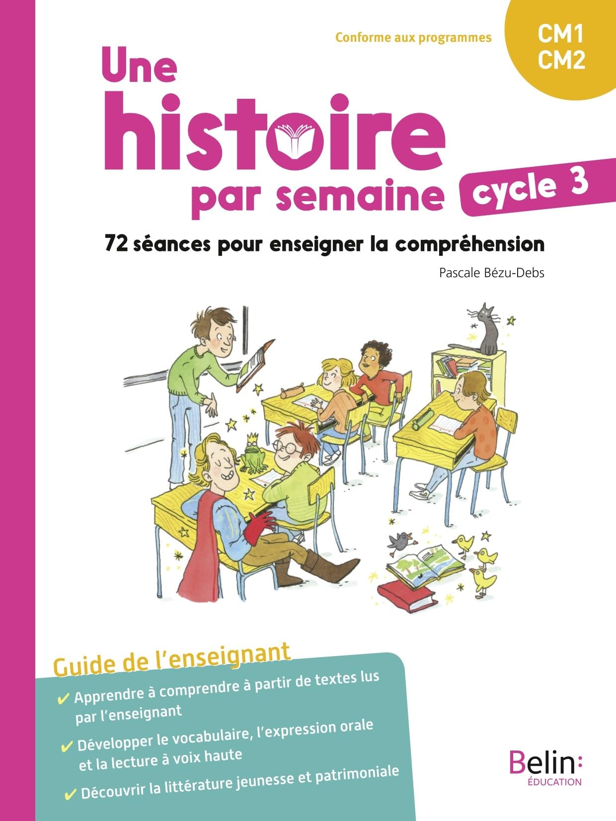 Une histoire par semaine cycle 3 (CM1-CM2): 72 séances pour enseigner la compréhension - Guide de l'enseignant