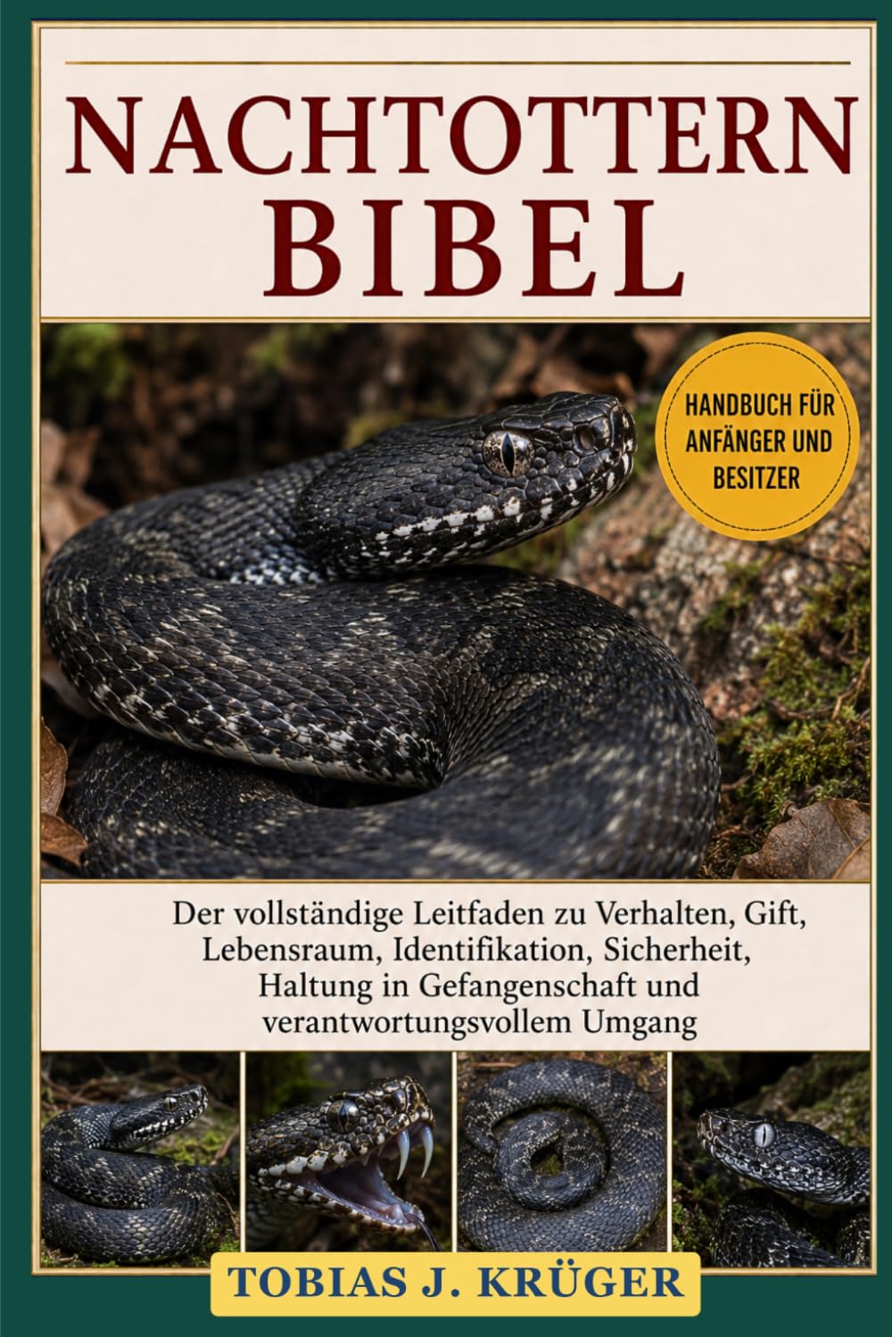 NACHTOTTERN-BIBEL: Der vollständige Leitfaden zu Verhalten, Gift, Lebensraum, Identifikation, Sicherheit, Haltung in Gefangenschaft und verantwortungsvollem Umgang