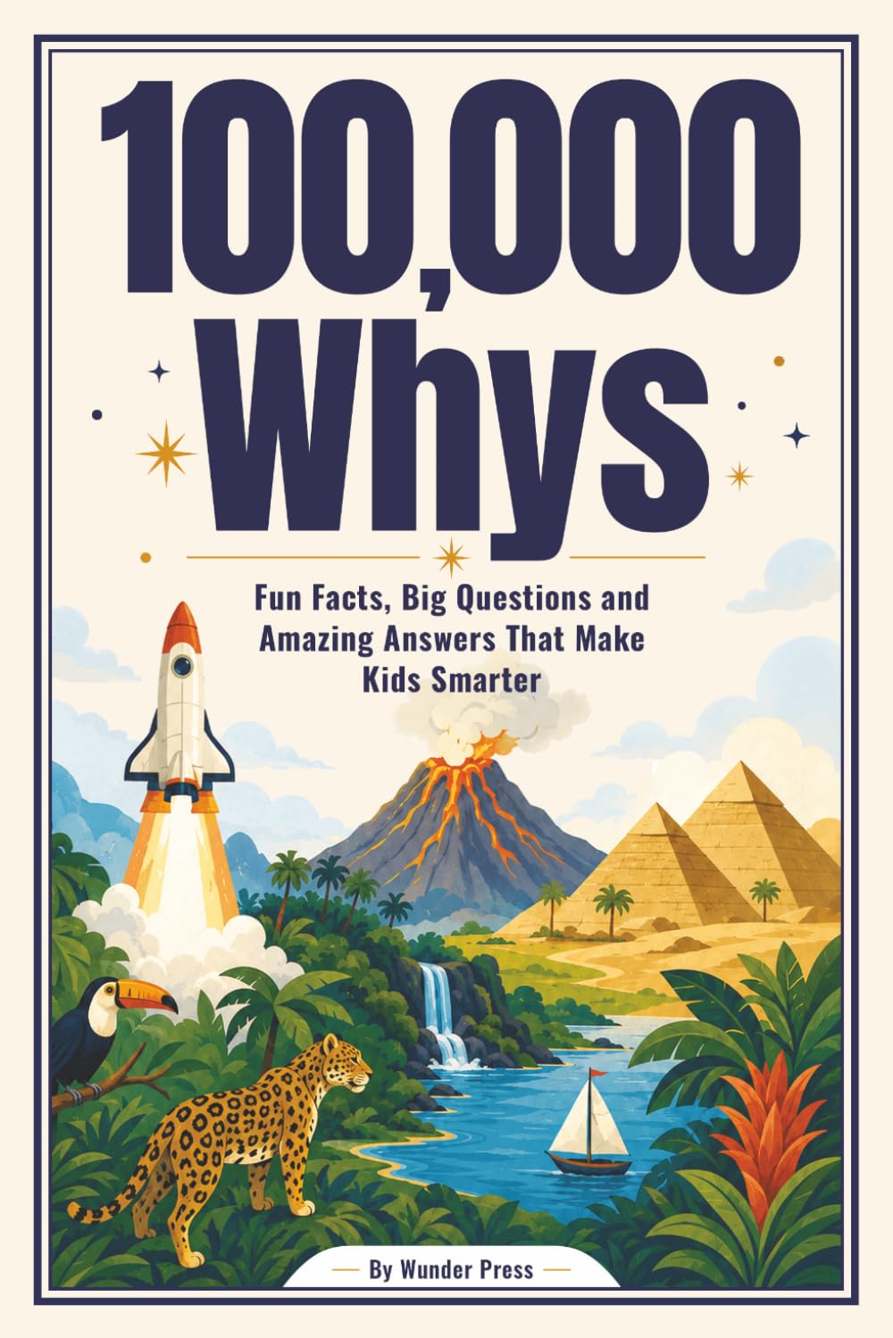 100,000 Whys: Fun Facts, Big Questions, and Amazing Answers That Make Kids Smarter