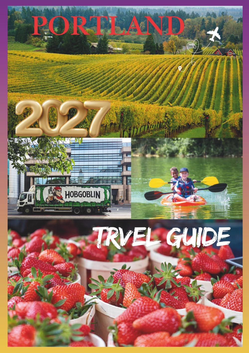 PORTLAND TRAVEL GUIDE 2027: Explore Portland's Best Attractions, Food, Nature, and Local Experiences.
