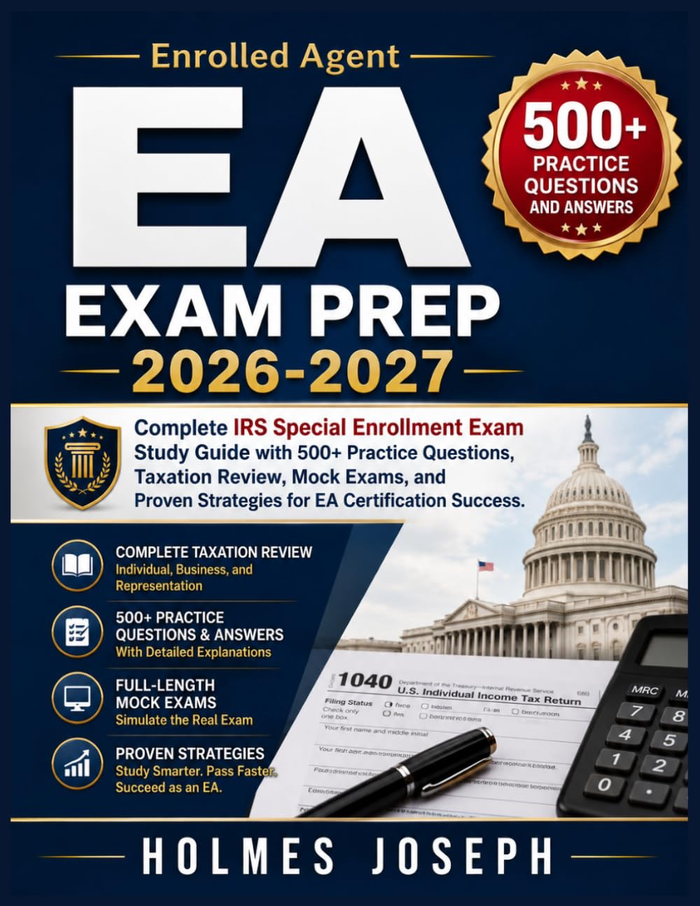 EA EXAM PREP 2026-2027: Complete IRS Special Enrollment Exam Study Guide with 500+ Practice Questions, Taxation Review, Mock Exams, and Proven Strategies for EA Certification Success