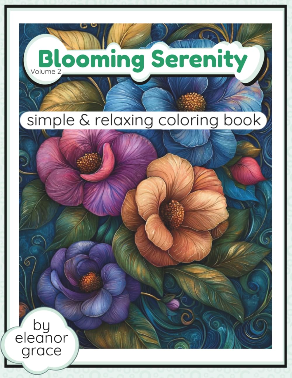 Blooming Serenity Coloring Book Vol. 2 Beautiful Flowers, Butterflies, Botanical Patterns, and Relaxing Nature Designs: 35 Image Coloring Book for ... Stress Relief Decompression and Relaxation