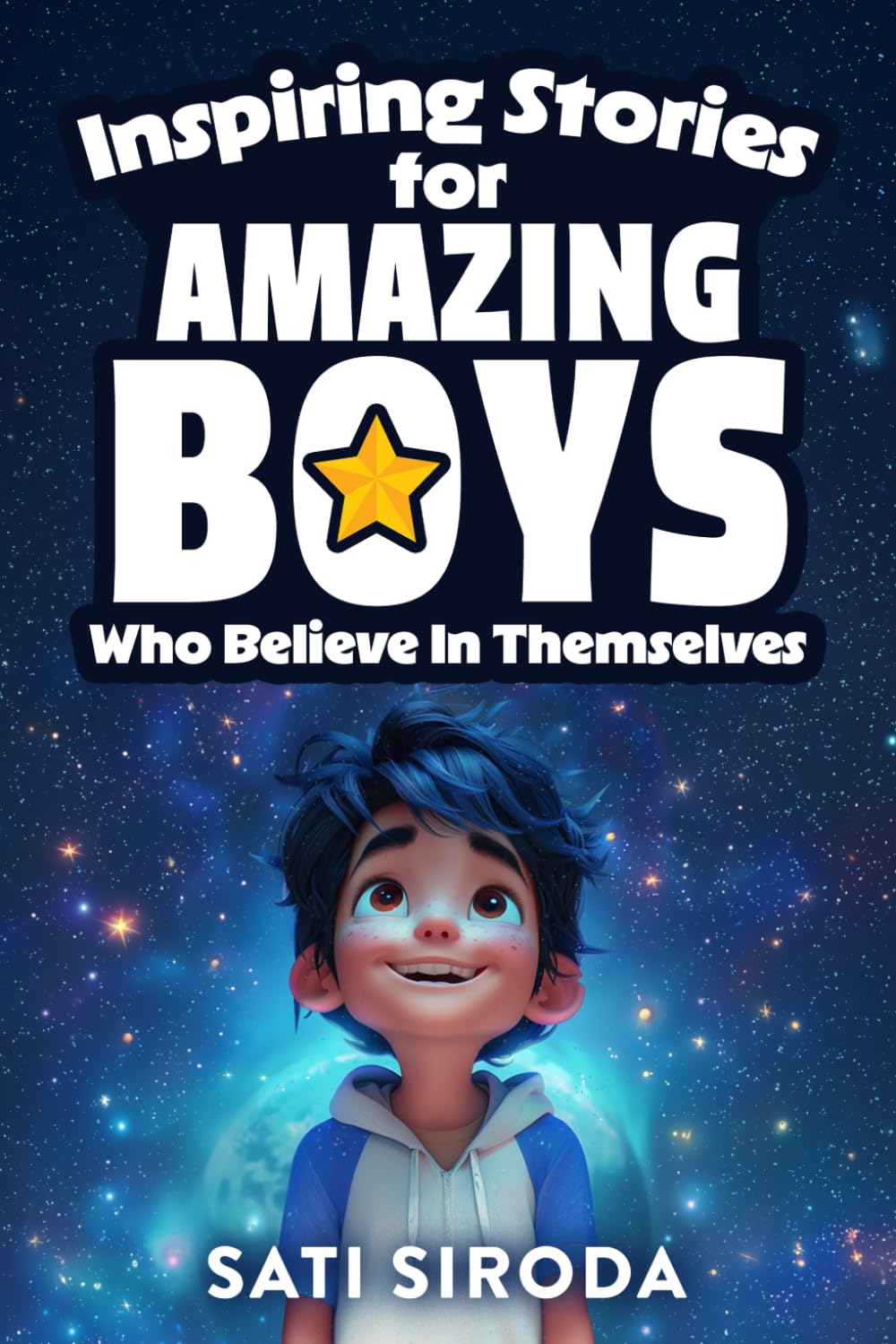 Inspiring Stories for Amazing Boys Who Believe in Themselves: 21 Short Stories About Courage, Self-Confidence, Overcoming Fear & Empowering Young ... a Day (Motivational Short Stories for Kids)