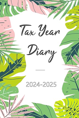 Tax Year Diary 2024-2025: for Self Employed and Small Business, Perfect to Record Income &amp; Expenses from April 2024 to April 2025.
