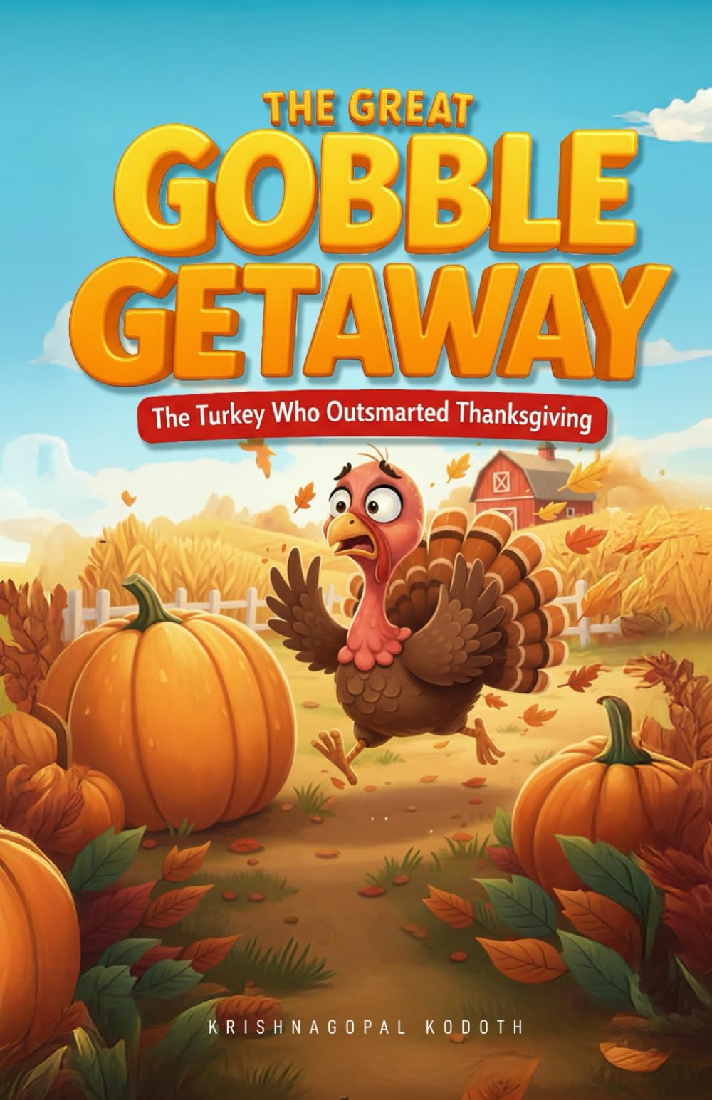 The Great Gobble Getaway: A Thanksgiving adventure | A Funny and Heartwarming Turkey Tale About Courage, Cleverness, and Gratitude
