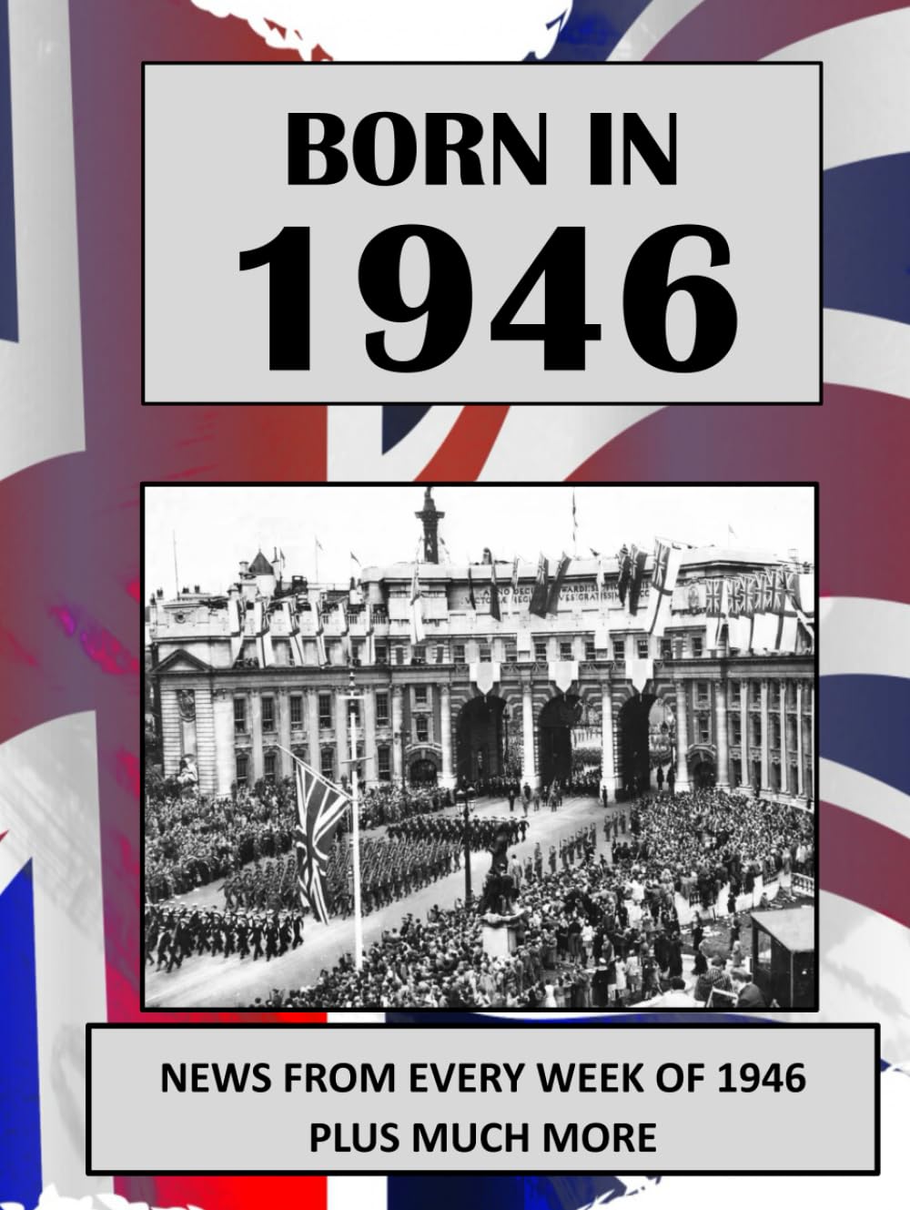 Born in 1946 How Times Have Changed: UK and World news from every week of 1946. How times have changed from the 1940s to the 21st century.