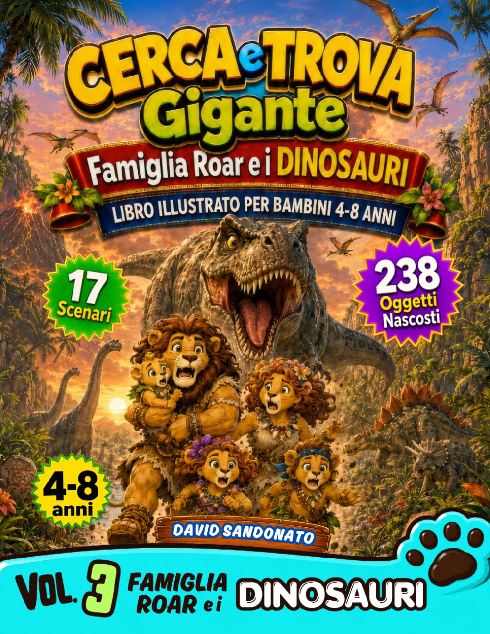 Cerca e Trova Gigante - Famiglia Roar e i Dinosauri: Libro Illustrato per Bambini 4-8 Anni: 238 Oggetti Nascosti in 17 Scene a Colori tra T-Rex , ... e Attenzione | Giochi Educativi Senza Schermi