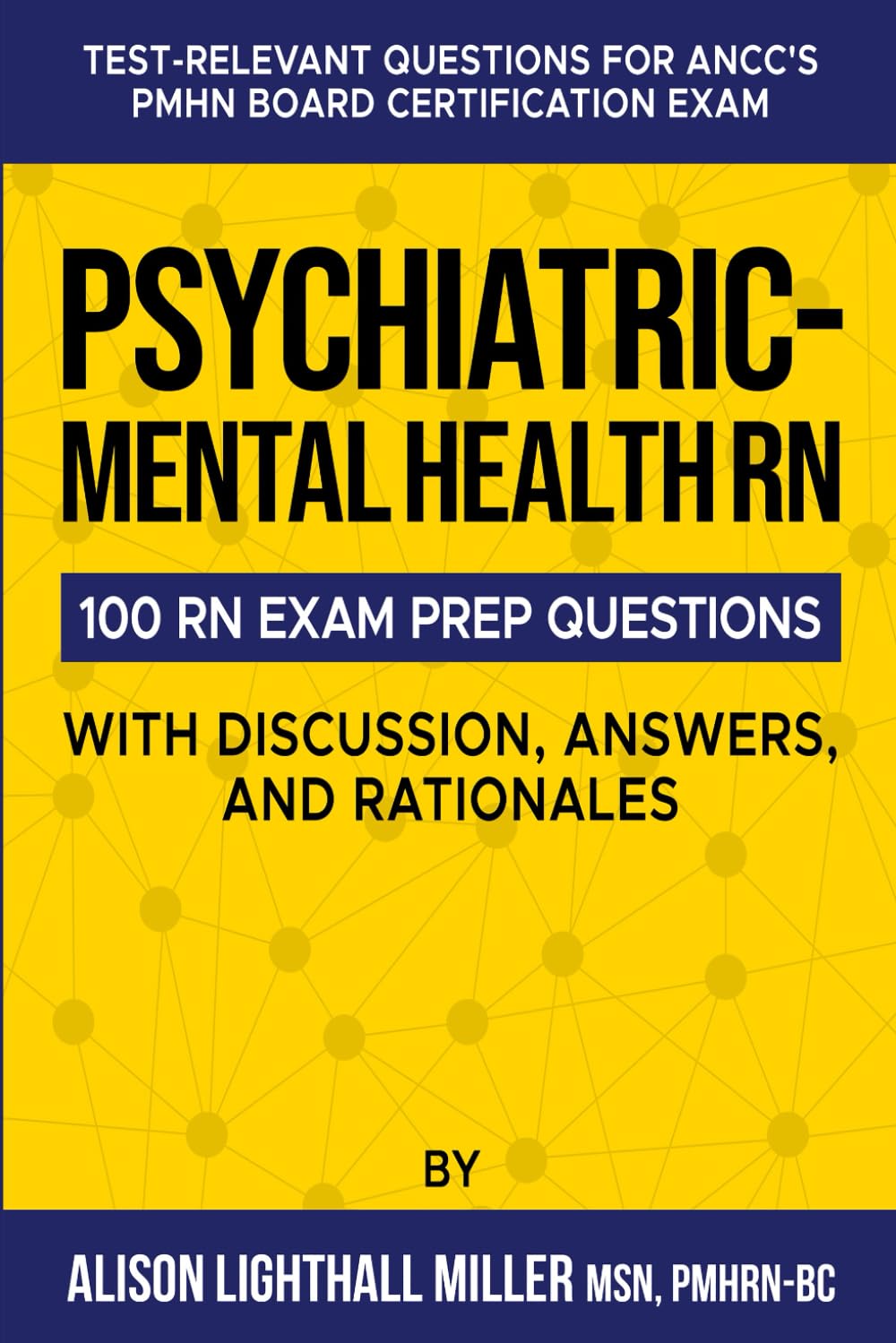 Psychiatric-Mental Health RN Board Certification Exam Practice Questions: 100 Test-Relevant Questions with Discussions, Answers, and Rationales