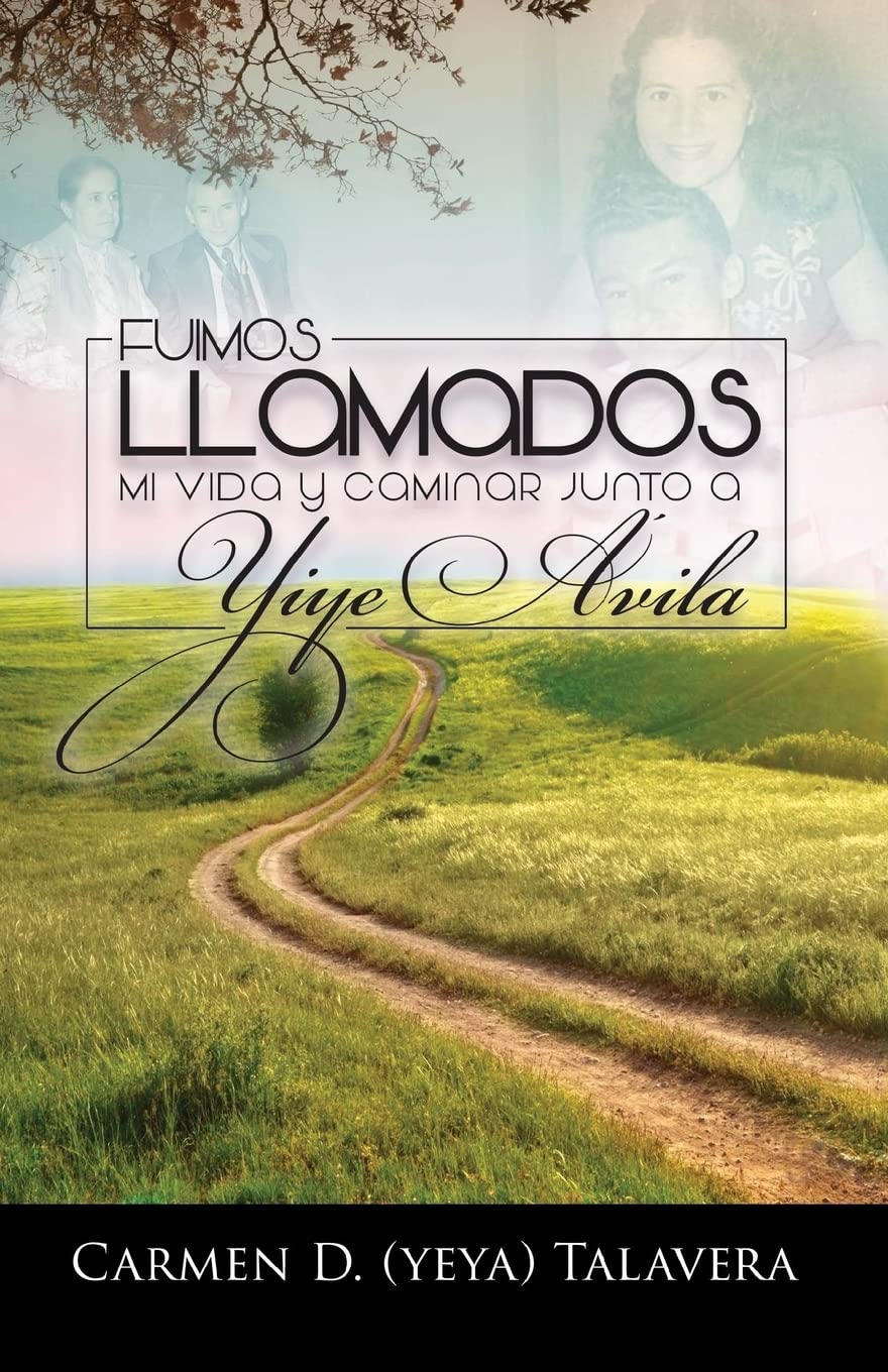Fuimos Llamados: Mi vida y caminar junto a Yiye Avila (Spanish Edition) Paperback – March 1, 2016
