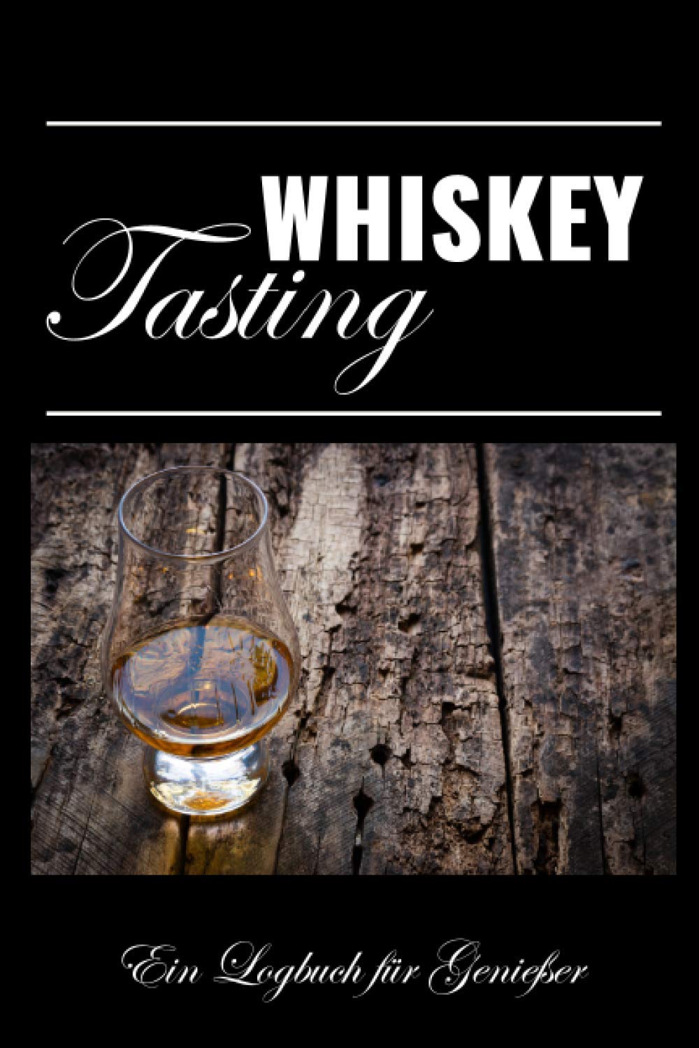 Whiskey Tasting Buch: Ein Logbuch für Genießer