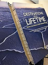 Destinations of a Lifetime: 225 of the World's Most Amazing Places ...