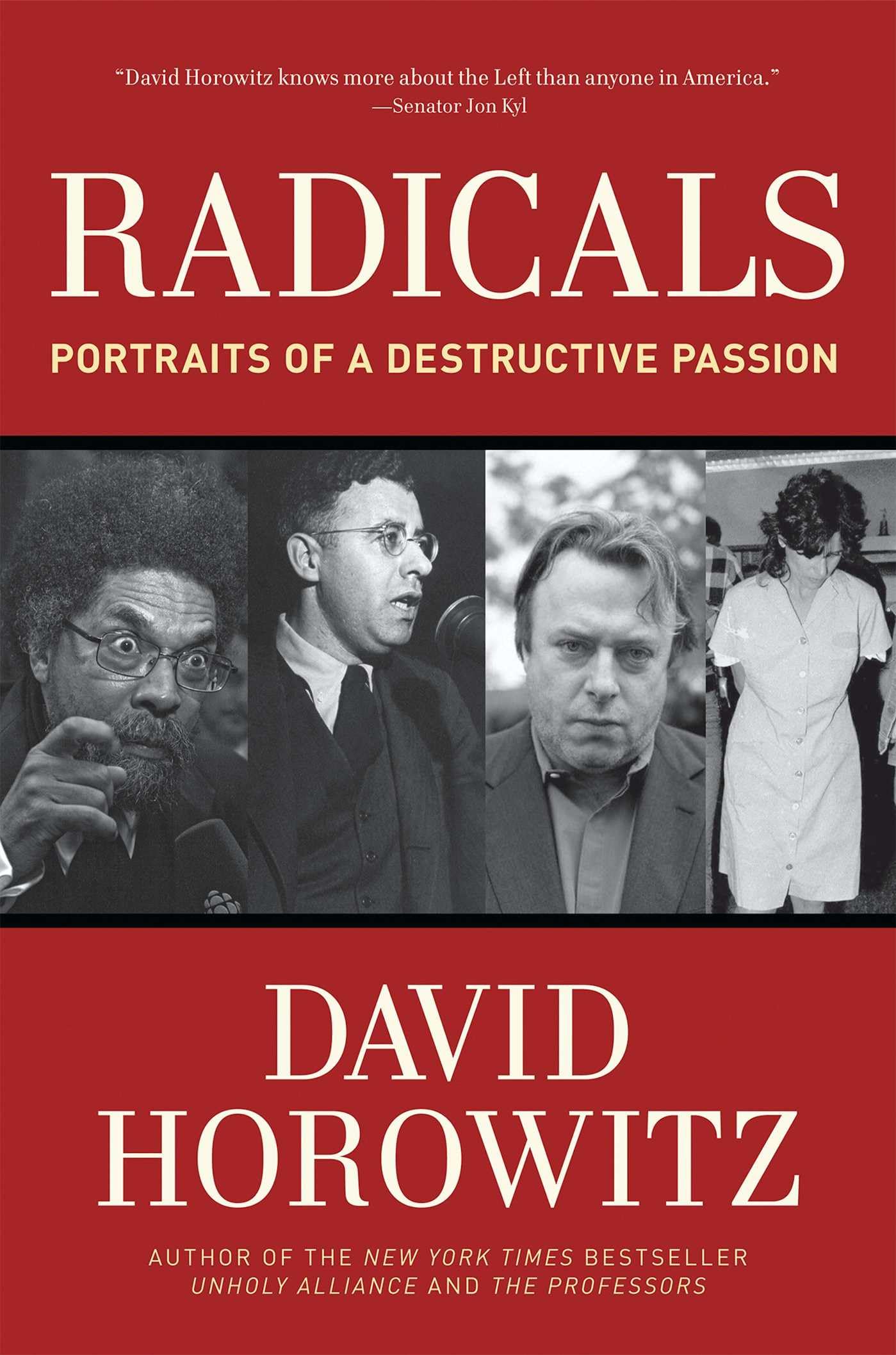 Radicals: Portraits of a Destructive Passion: Horowitz, David