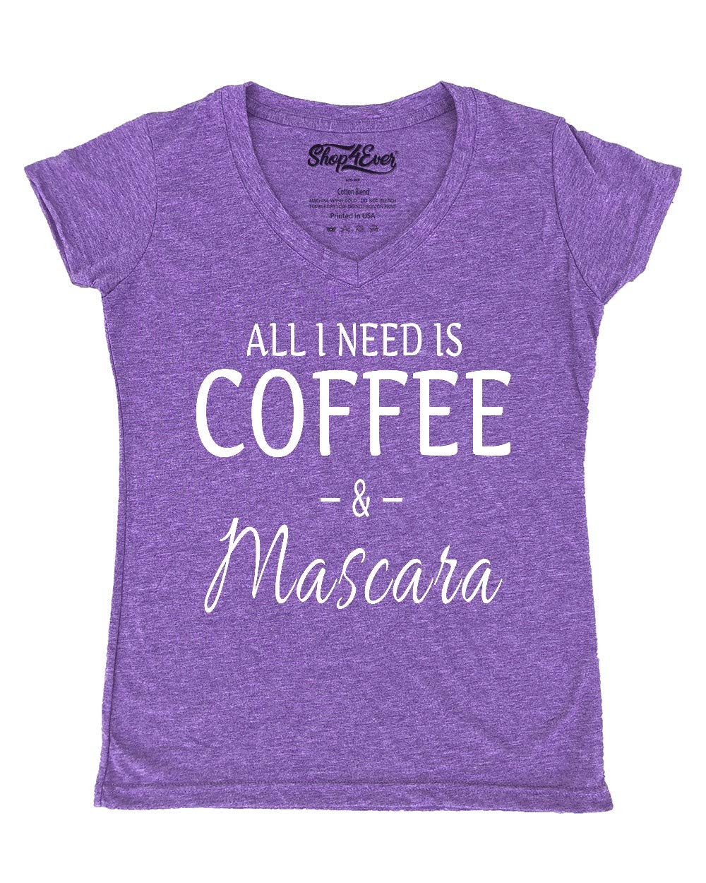 All I Need is Coffee & Mascara Women's V-Neck T-Shirt Sayings Shirts Slim FIT