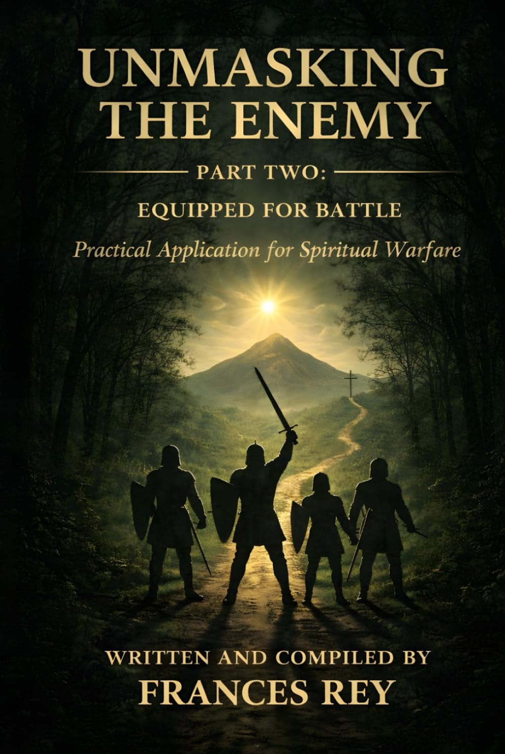 Unmasking the Enemy Part Two: Equipped for Battle: Practical Application for Spiritual Warfare